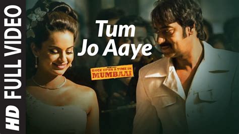 once upon a time in mumbai songs|tum jo aaye lyrics english.